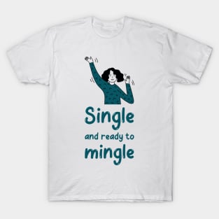 Single and ready to mingle T-Shirt